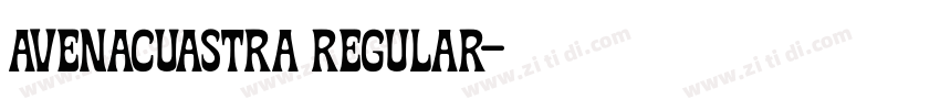 Avenacuastra Regular字体转换 Avenacuastra Regular字体转换